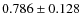 $ 0.786 \pm 0.128$