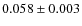 $ 0.058 \pm 0.003$