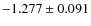 $-1.277 \pm 0.091$