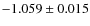 $-1.059 \pm 0.015$