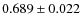 $ 0.689 \pm 0.022$