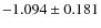 $-1.094 \pm 0.181$