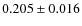 $ 0.205 \pm 0.016$