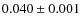 $ 0.040 \pm 0.001$