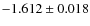 $-1.612 \pm 0.018$