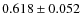$ 0.618 \pm 0.052$