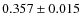 $ 0.357 \pm 0.015$