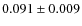 $ 0.091 \pm 0.009$