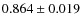 $ 0.864 \pm 0.019$