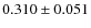 $ 0.310 \pm 0.051$