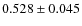 $ 0.528 \pm 0.045$
