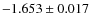 $-1.653 \pm 0.017$