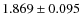 $ 1.869 \pm 0.095$