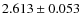 $ 2.613 \pm 0.053$