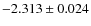 $-2.313 \pm 0.024$