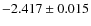 $-2.417 \pm 0.015$