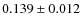 $ 0.139 \pm 0.012$