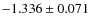 $-1.336 \pm 0.071$