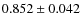 $ 0.852 \pm 0.042$