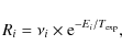 \begin{displaymath}%
R_{i} = \nu_{i} \times {\rm e}^{-E_{i}/T_{\rm exp}},
\end{displaymath}