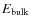 $E_{\rm bulk}$