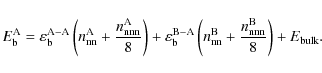 \begin{displaymath}
E_{\rm b}^{\rm A} = \varepsilon_{\rm b}^{\rm A - A}\left(n_{...
...{\rm B} + \frac{n_{\rm nnn}^{\rm B}}{8}\right) + E_{\rm bulk}.
\end{displaymath}