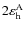 $2\varepsilon_{\rm h}^{\rm A}$