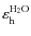 $\varepsilon_{\rm h}^{\rm H_2O}$