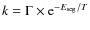 $k=\Gamma \times {\rm e}^{-E_{\rm seg}/T}$