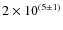 $2\times10^{(5\pm1)}$