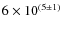 $6\times10^{(5\pm1)}$