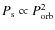$P_{\rm s}\propto P_{\rm orb}^2$