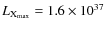 $L_{\rm {X_{max}}} = 1.6 \times 10^{37}$