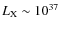$L_{\rm X} \sim 10^{37}$
