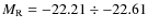 $M_{\rm R} = -22.21 \div -22.61$