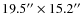 $19.5^{\prime \prime }\times 15.2^{\prime \prime }$