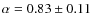 $\alpha=0.83\pm0.11$