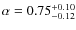 $\alpha=0.75^{+0.10}_{-0.12}$