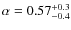 $\alpha=0.57^{+0.3}_{-0.4}$