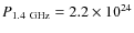 $P_{\rm 1.4~GHz}= 2.2\times10^{24}$
