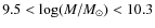 $9.5 < \log(M/M_{\odot})<10.3$