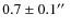 $0.7\pm 0.1\hbox{$^{\prime\prime}$ }$