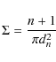 \begin{displaymath}\Sigma = \frac{n+1}{\pi d_{ n}^{2}}
\end{displaymath}