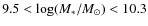 $9.5<\log(M_{*}/M_{\odot})<10.3$