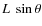 $L~\sin{\theta}$