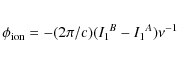 \begin{eqnarray*}\phi_{\rm ion} = -(2\pi/c)(I_1{^B}-I_1{^A})\nu^{-1}
\end{eqnarray*}