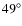 $49^\circ$