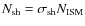$N_{\rm sh}=\sigma_{\rm sh} N_{\rm ISM}$