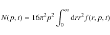 \begin{displaymath}N(p,t)=16\pi^2p^2 \int_0^{\infty}{\rm d}r r^2 f(r,p,t)
\end{displaymath}