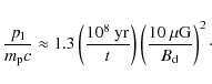 \begin{displaymath}\frac{p_{\rm l}}{m_{\rm p}c} \approx
1.3 \left(\frac{10^8~\m...
...t}\right)
\left(\frac{10~\mu\mbox{G}}{B_{\rm d}}\right)^2\cdot
\end{displaymath}